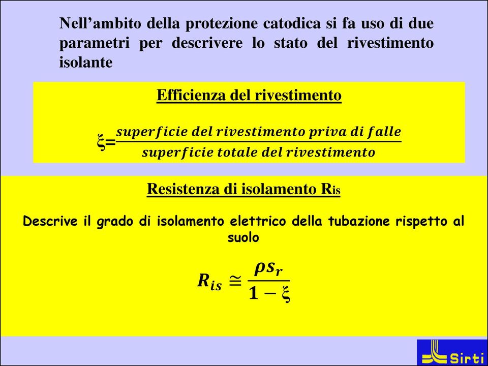 rivestimento priva di falle ξ= superficie totale del rivestimento Resistenza di