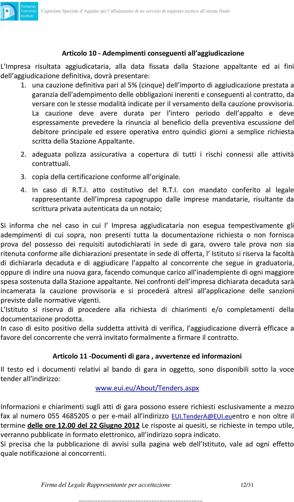 modalità indicate per il versamento della cauzione provvisoria.