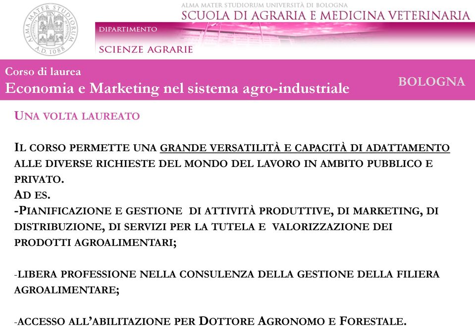 -PIANIFICAZIONE E GESTIONE DI ATTIVITÀ PRODUTTIVE, DI MARKETING, DI DISTRIBUZIONE, DI SERVIZI PER LA TUTELA E