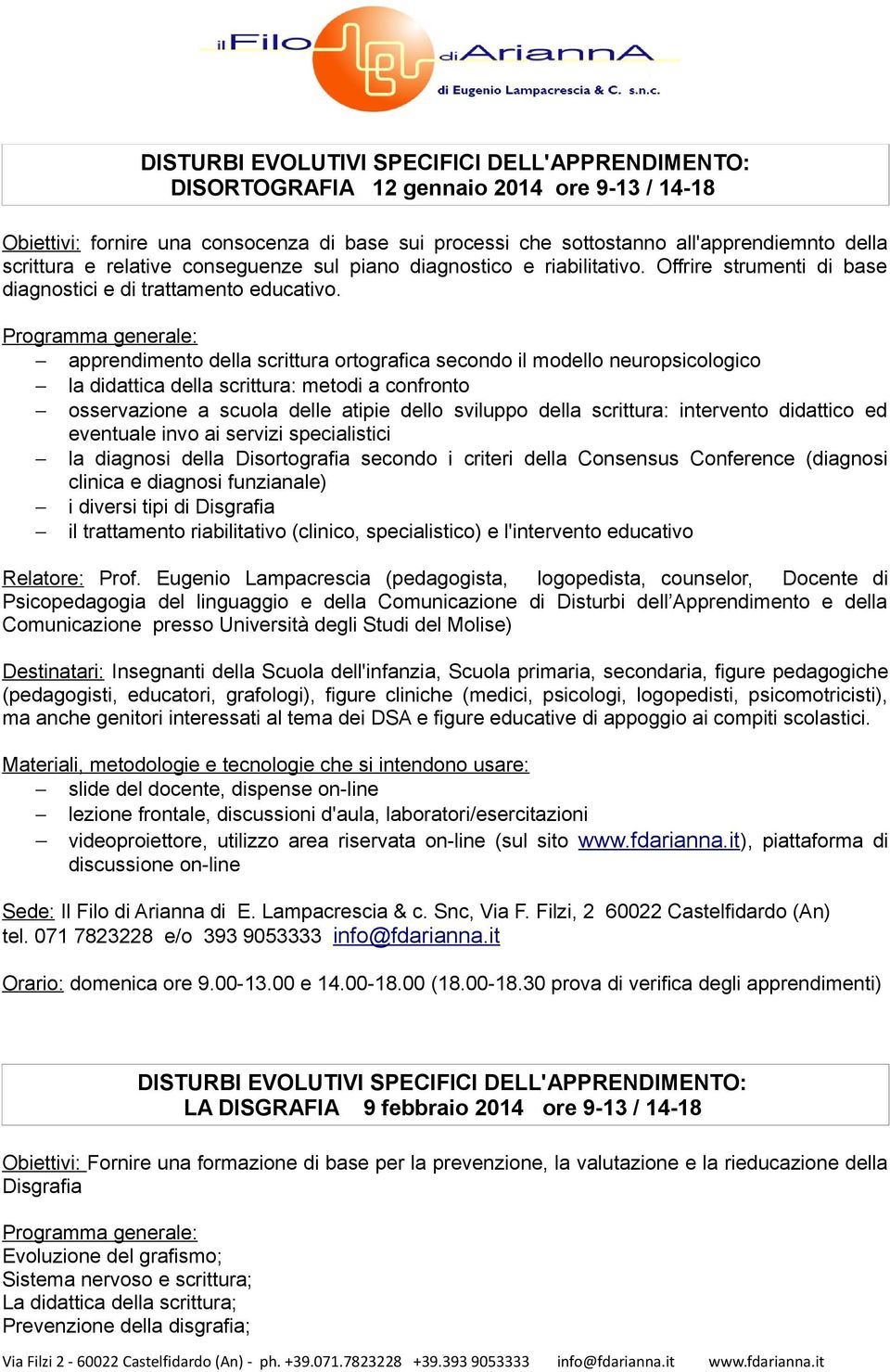 apprendimento della scrittura ortografica secondo il modello neuropsicologico la didattica della scrittura: metodi a confronto osservazione a scuola delle atipie dello sviluppo della scrittura: