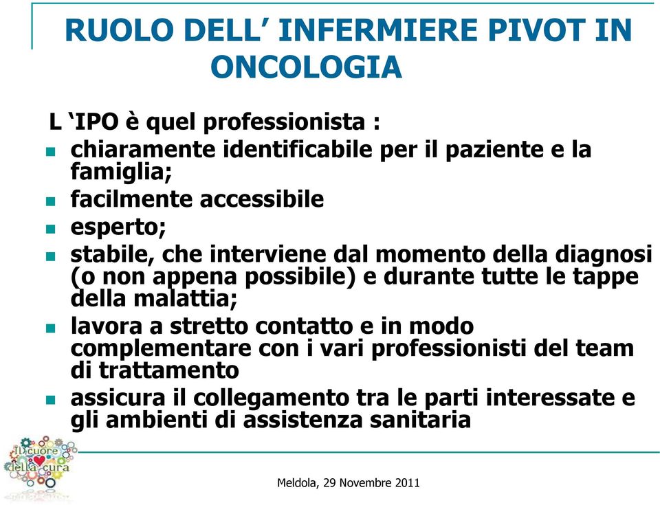 possibile) e durante tutte le tappe della malattia; lavora a stretto contatto e in modo complementare con i vari