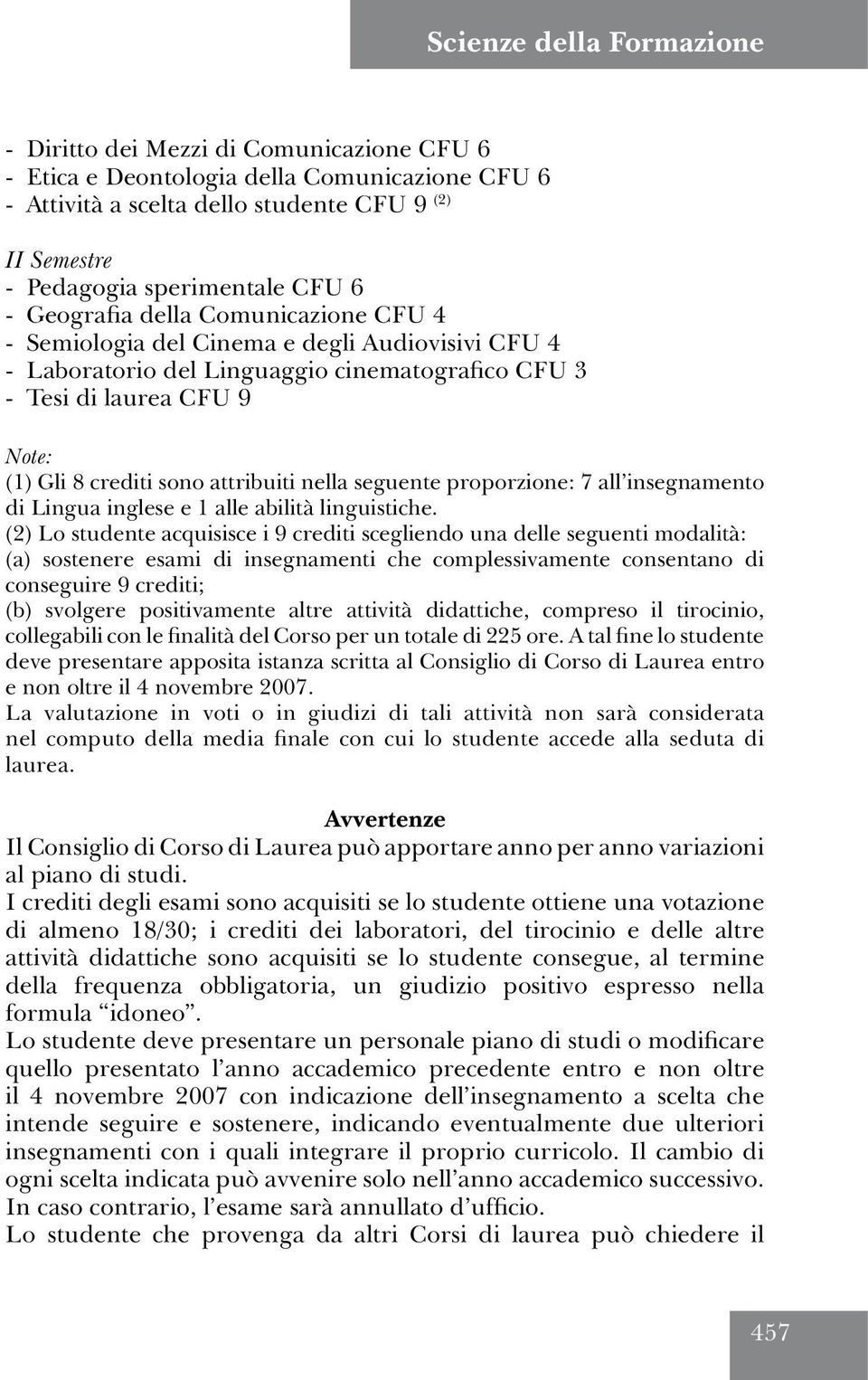 nella seguente proporzione: 7 all insegnamento di Lingua inglese e 1 alle abilità linguistiche.