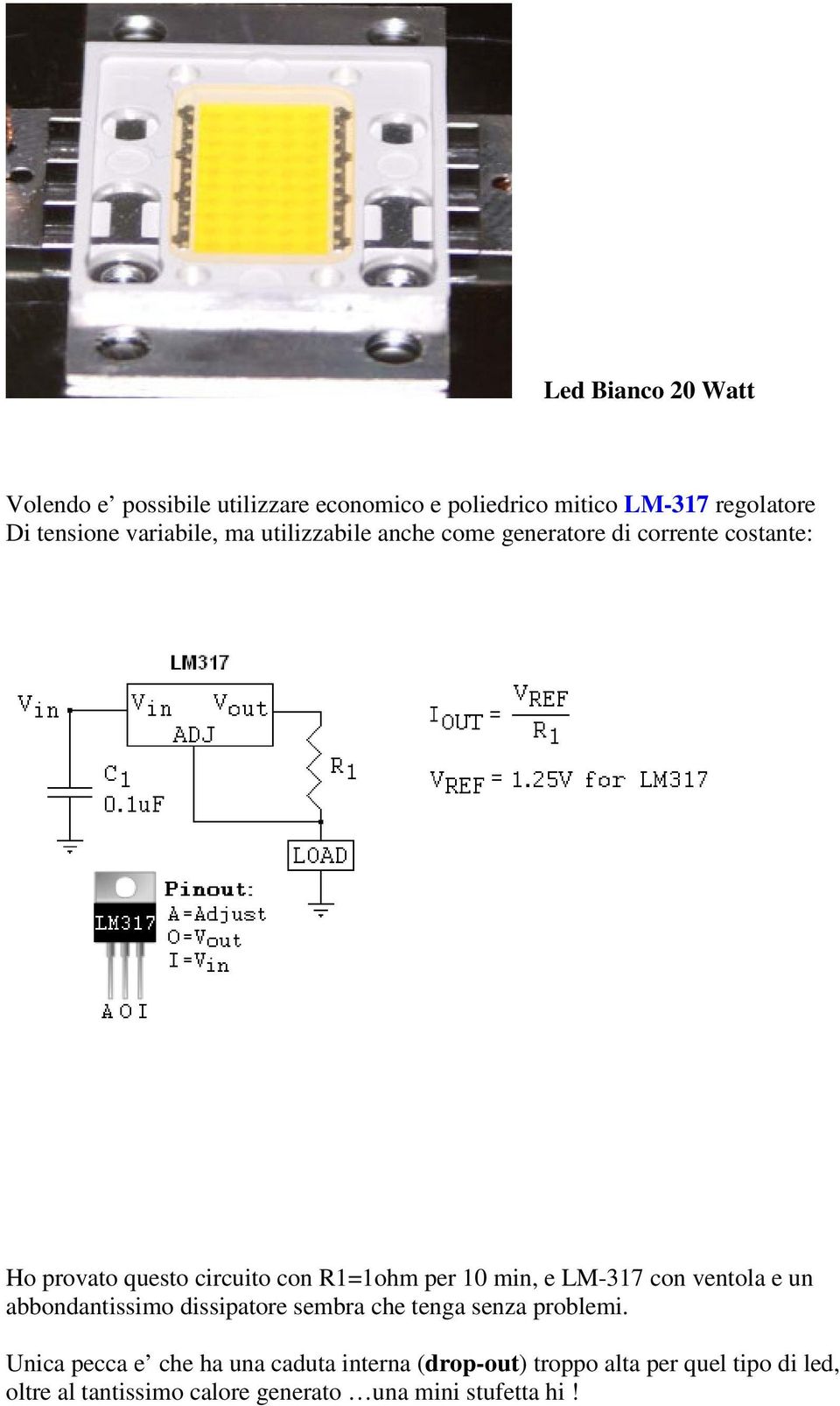 10 min, e LM-317 con ventola e un abbondantissimo dissipatore sembra che tenga senza problemi.