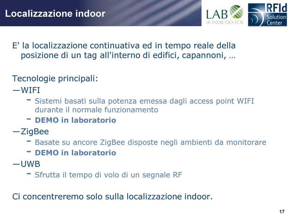 il normale funzionamento - DEMO in laboratorio ZigBee - Basate su ancore ZigBee disposte negli ambienti da monitorare