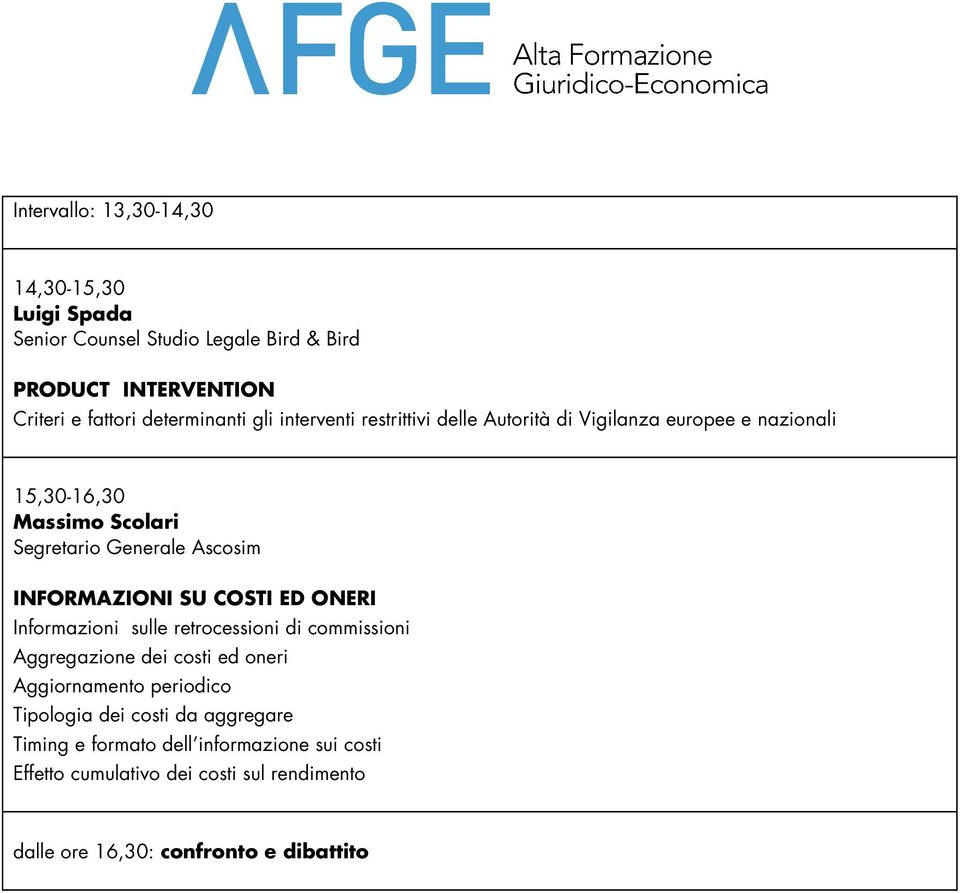 INFORMAZIONI SU COSTI ED ONERI Informazioni sulle retrocessioni di commissioni Aggregazione dei costi ed oneri Aggiornamento periodico