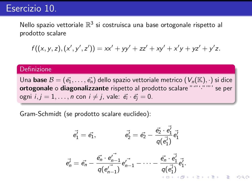 zz + xy + x y + yz + y z. Definizione Una base B = ( e 1,.