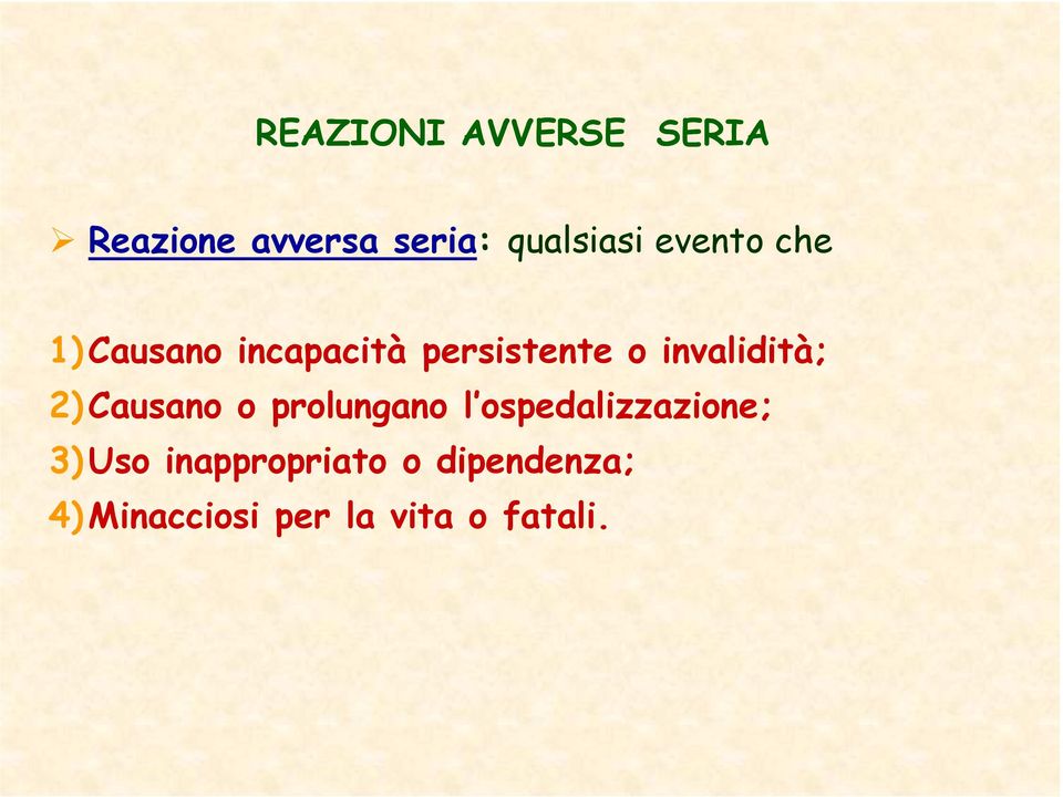 invalidità; 2)Causano o prolungano l ospedalizzazione;