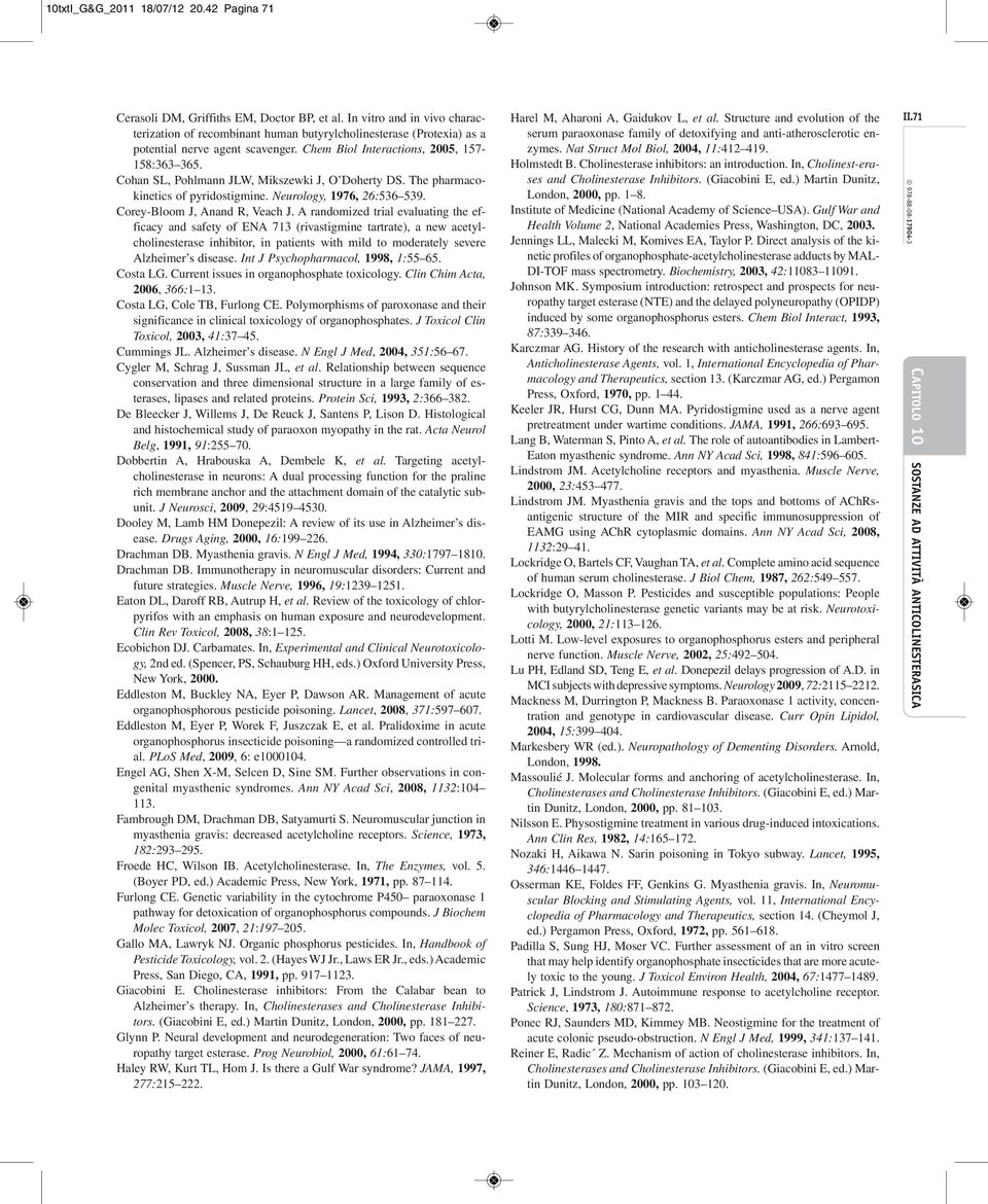 Cohan SL, ohlmann JLW, Mikszewki J, Doherty DS. The pharmacokinetics of pyridostigmine. eurology, 1976, 26:536 539. Corey-Bloom J, Anand R, Veach J.