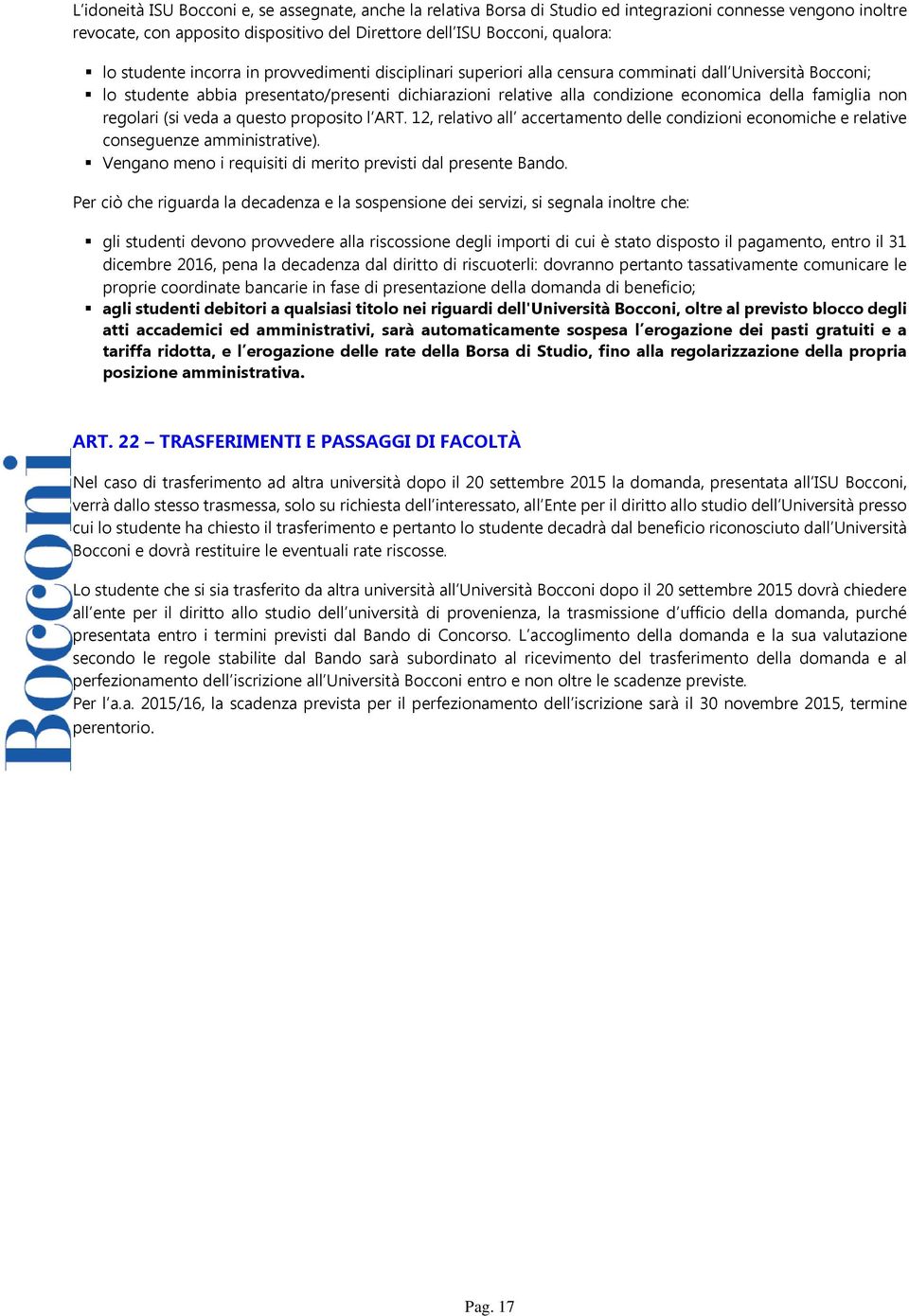 famiglia non regolari (si veda a questo proposito l ART. 12, relativo all accertamento delle condizioni economiche e relative conseguenze amministrative).