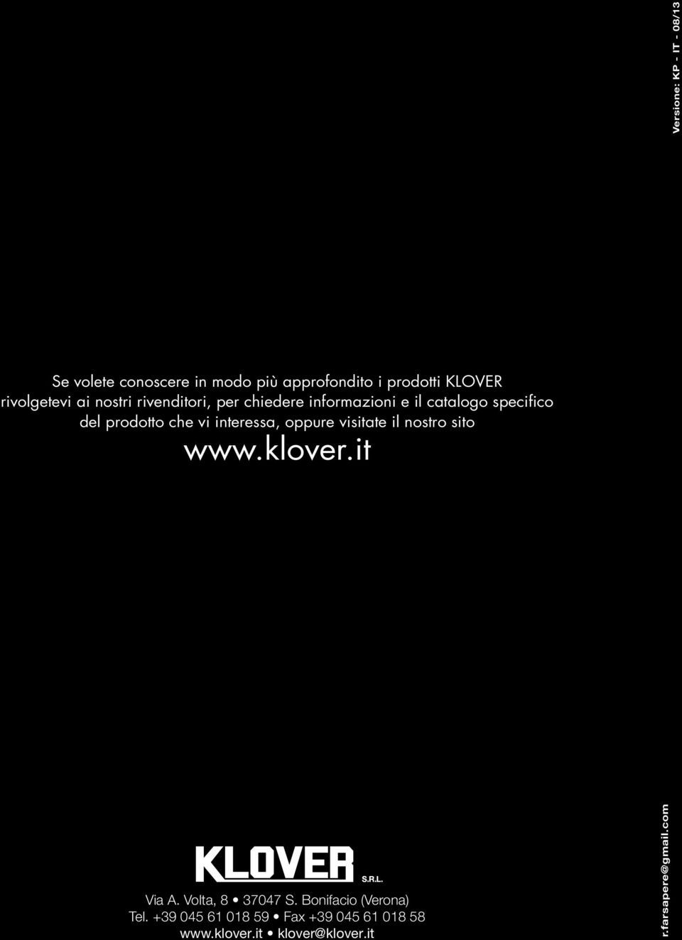 che vi interessa, oppure visitate il nostro sito www.klover.it Via A. Volta, 8 37047 S.