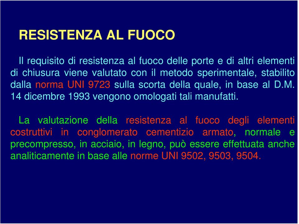 14 dicembre 1993 vengono omologati tali manufatti.