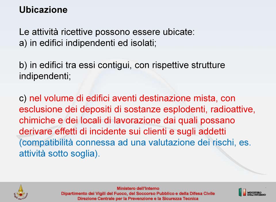 depositi di sostanze esplodenti, radioattive, chimiche e dei locali di lavorazione dai quali possano derivare effetti