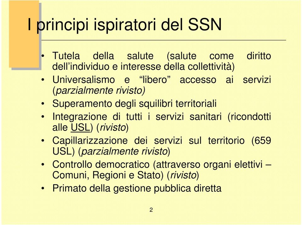 tutti i servizi sanitari (ricondotti alle USL) (rivisto) Capillarizzazione dei servizi sul territorio (659 USL) (parzialmente