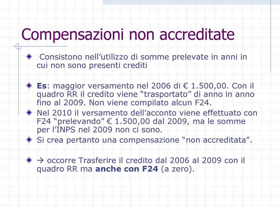 Non viene compilato alcun F24. Nel 2010 il versamento dell acconto viene effettuato con F24 prelevando 1.