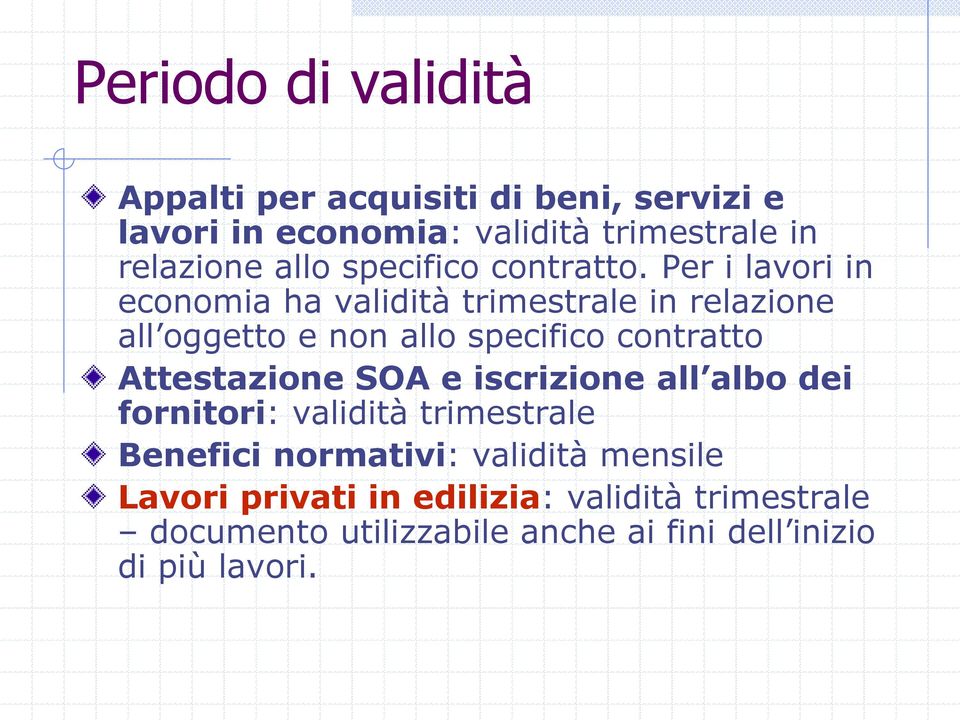 Per i lavori in economia ha validità trimestrale in relazione all oggetto e non allo specifico contratto Attestazione