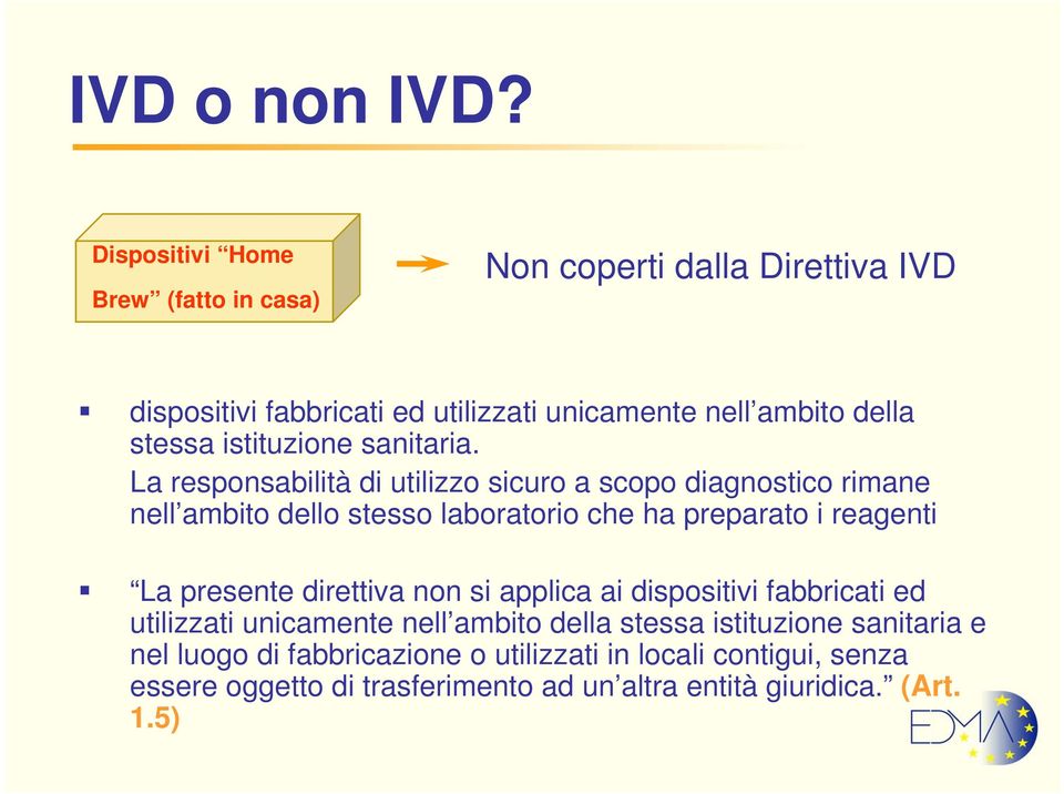 La responsabilità di utilizzo sicuro a scopo diagnostico rimane nell ambito dello stesso laboratorio che ha preparato i reagenti La presente