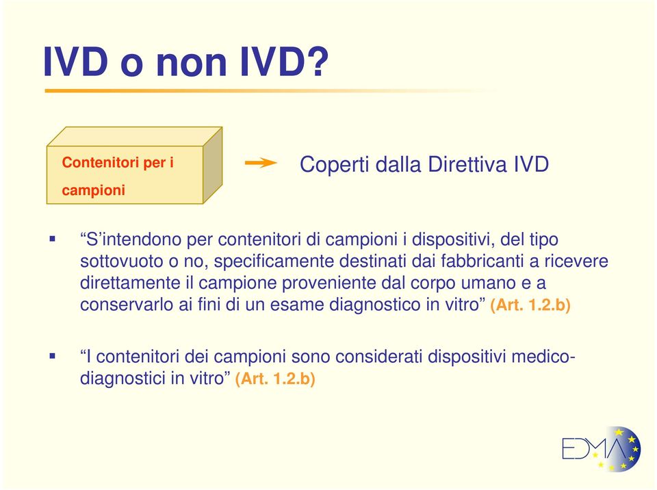 direttamente il campione proveniente dal corpo umano e a conservarlo ai fini di un esame diagnostico