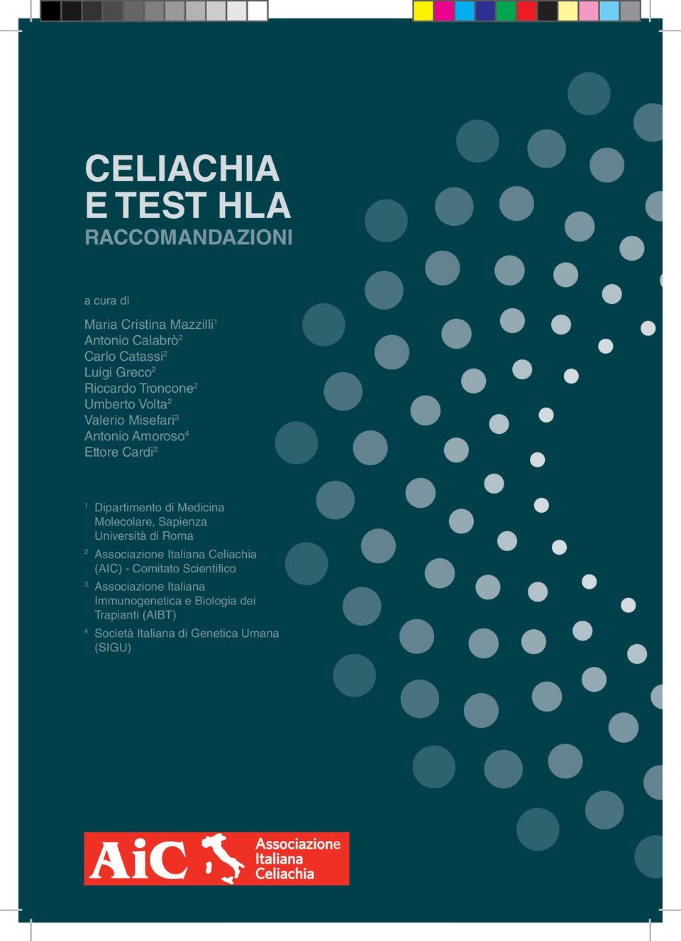 Medicina Molecolare, Sapienza Università di Roma 2 Associazione Italiana Celiachia (AIC) - Comitato Scientifico 3