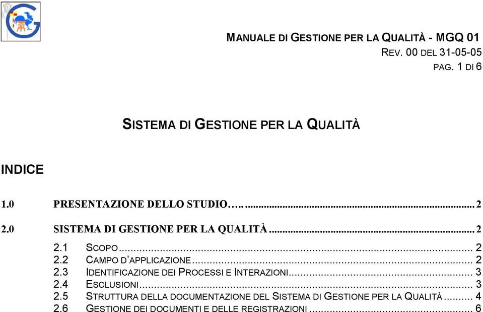 .. 2 2.3 IDENTIFICAZIONE DEI PROCESSI E INTERAZIONI... 3 2.