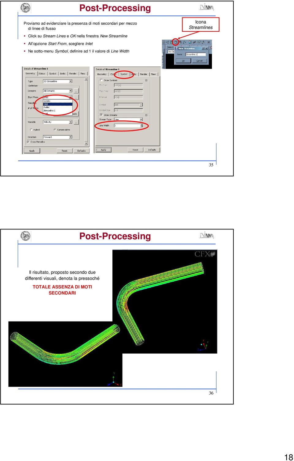 scegliere Inlet Ne sotto-menu Symbol, definire ad 1 il valore di Line Width 35 Post-Processing Il