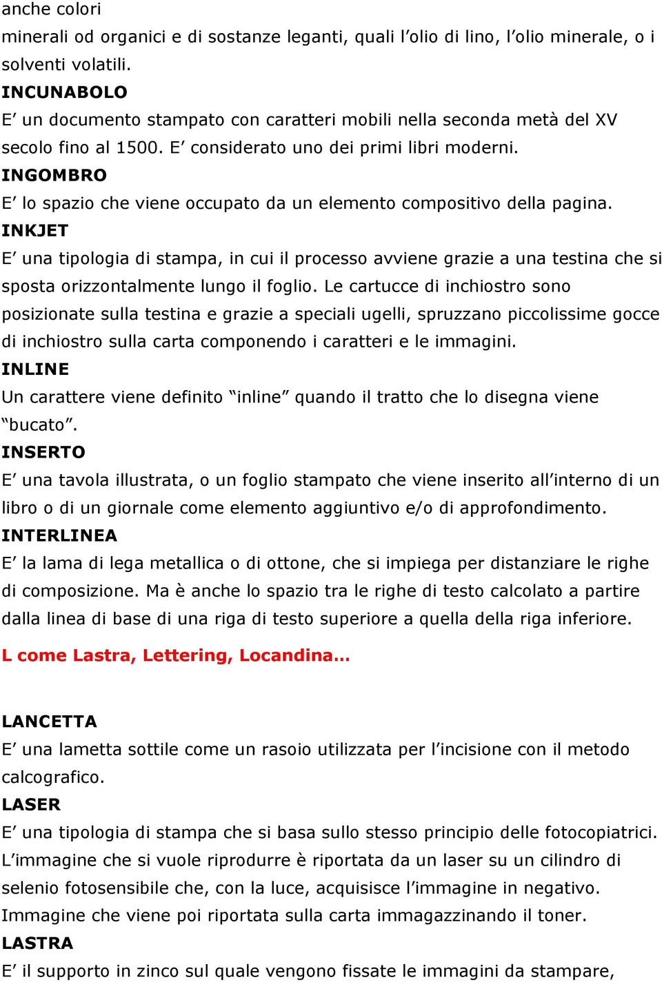 INGOMBRO E lo spazio che viene occupato da un elemento compositivo della pagina.