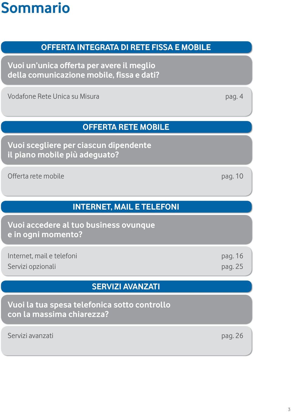 Offerta rete mobile pag. 10 INTERNET, MAIL E TELEFONI Vuoi accedere al tuo business ovunque e in ogni momento?