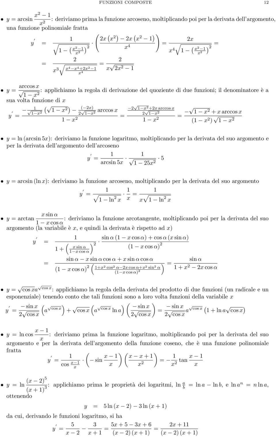 derivata del suo argomento e per la derivata dell argomento dell arcoseno arcsin 5 5 5 y arcsin ln ): deriviamo la funzione arcoseno, moltiplicando per la derivata del suo argomento ln ln sin α y