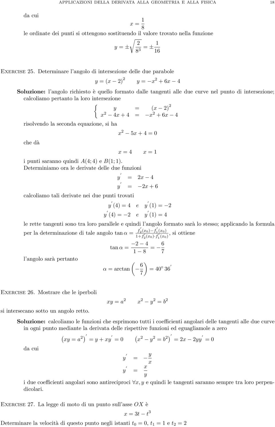 intersezione { y ) 4 + 4 + 6 4 risolvendo la seconda equazione, si ha che dà 5 + 4 0 4 i punti saranno quindi A4; 4) e B; ).