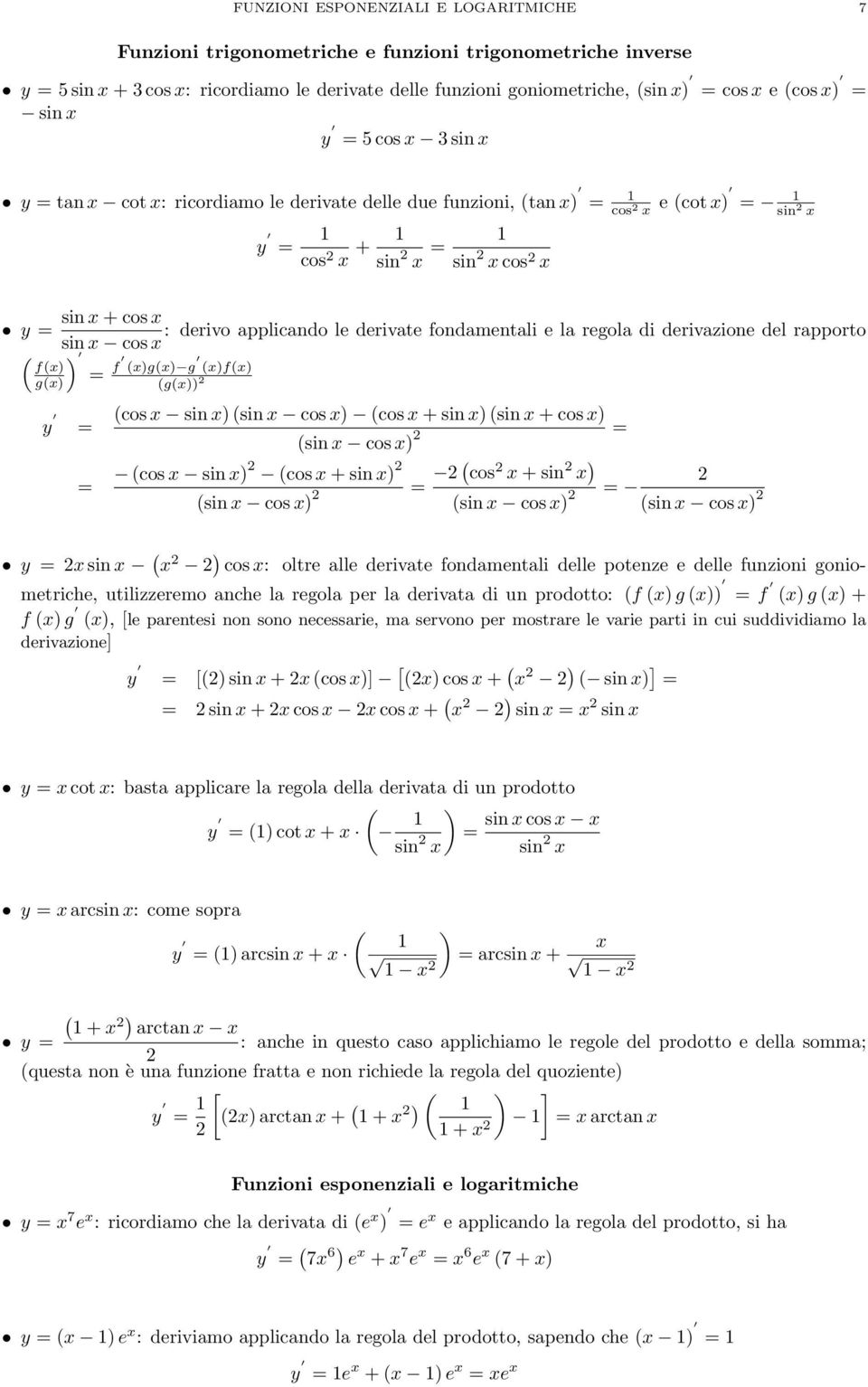 sin cos ) f )g) g )f) g)) cos sin ) sin cos ) cos + sin ) sin + cos ) sin cos ) cos sin ) cos + sin ) sin cos ) cos + sin ) sin cos ) sin cos ) y sin ) cos : oltre alle derivate fondamentali delle