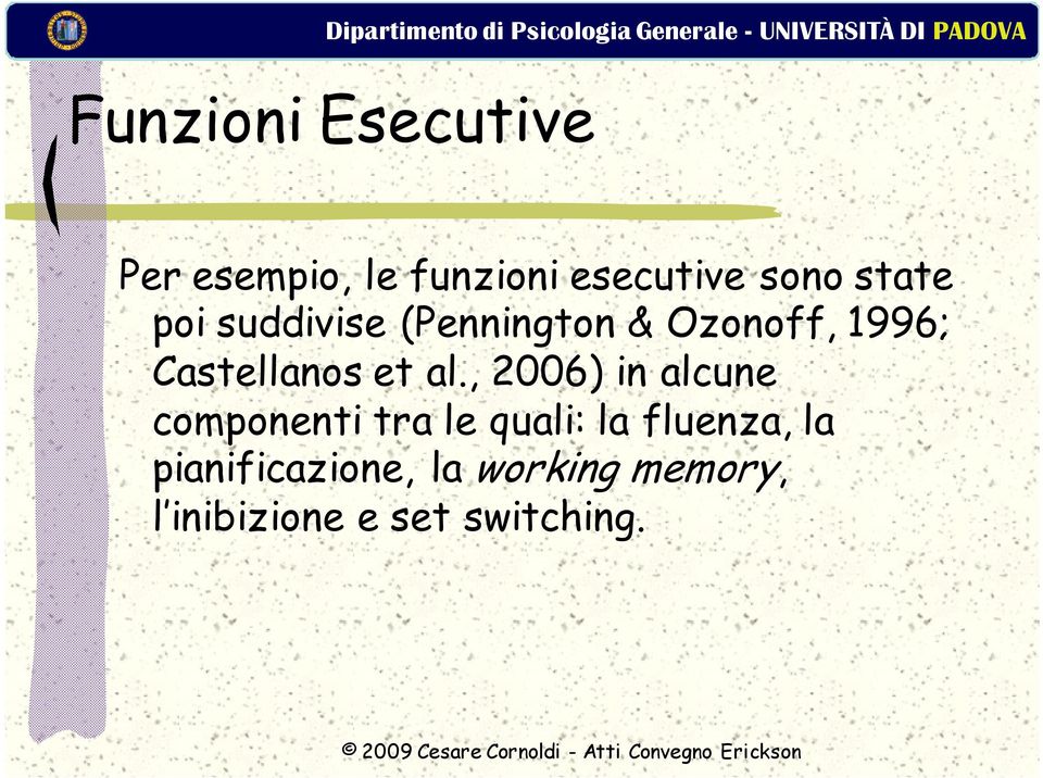 (Pennington & Ozonoff, 1996; Castellanos et al.