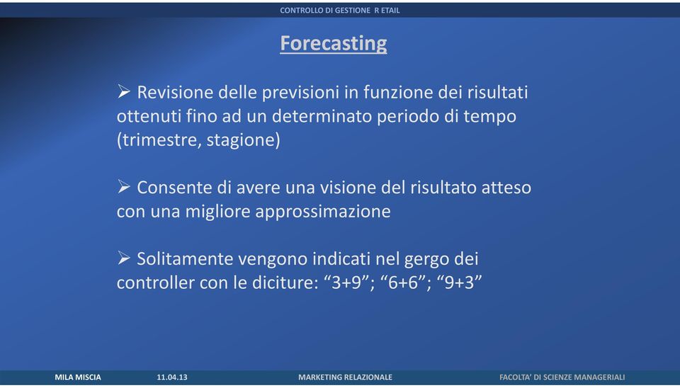 avere una visione del risultato atteso con una migliore approssimazione