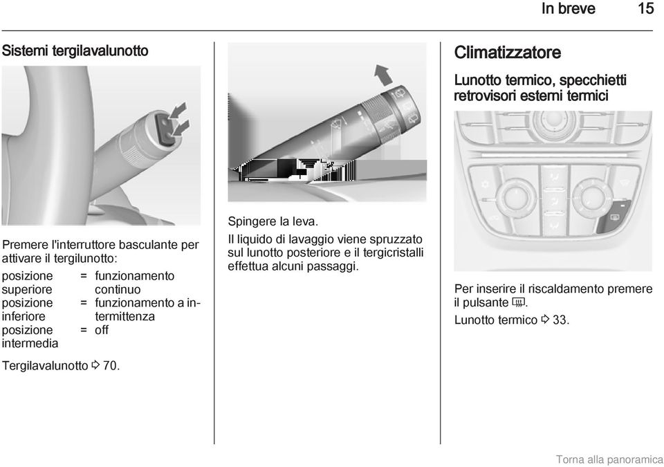 = funzionamento a intermittenza = off Tergilavalunotto 3 70. Spingere la leva.