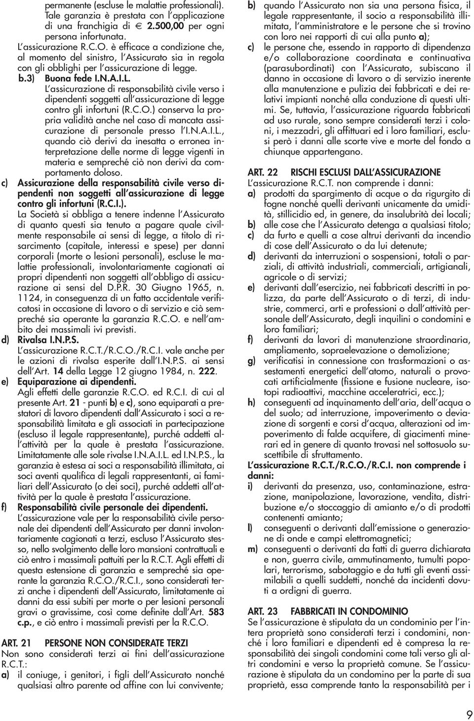 L assicurazione di responsabilità civile verso i dipendenti soggetti all assicurazione di legge contro gli infortuni (R.C.O.