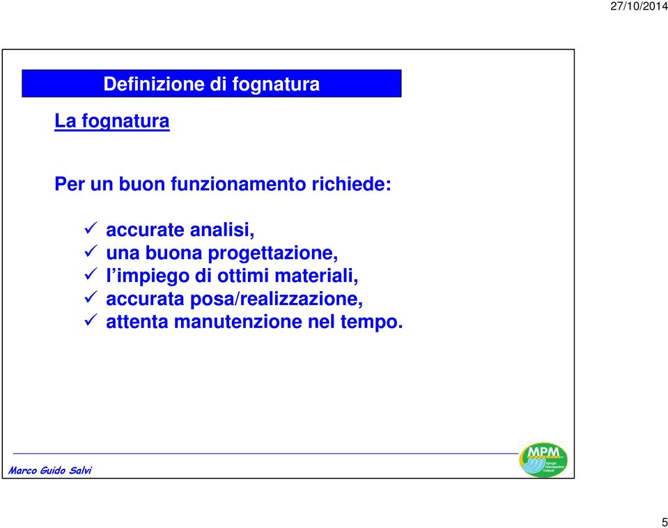 progettazione, l impiego di ottimi materiali,