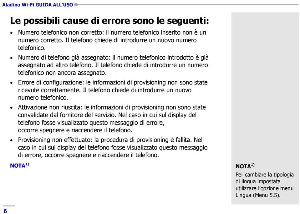 Errore di configurazione: le informazioni di provisioning non sono state ricevute correttamente. Il telefono chiede di introdurre un nuovo numero telefonico.