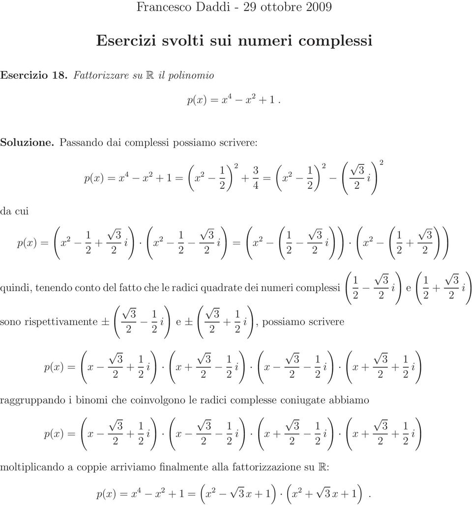 fatto che le radici quadrate dei numeri complessi i 1 e + i ) ) sono rispettivamente ± 1 i e ± + 1 i, possiamo scrivere px) = x ) + 1 ) i x + 1 ) i x 1 ) i x + + 1 i