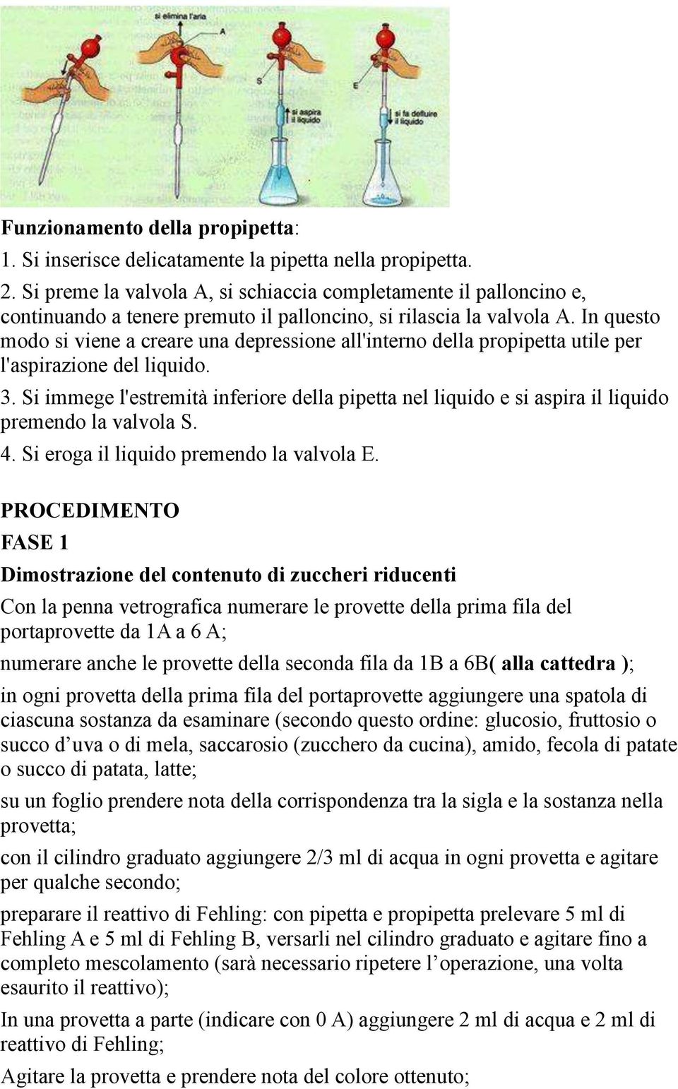 In questo modo si viene a creare una depressione all'interno della propipetta utile per l'aspirazione del liquido. 3.