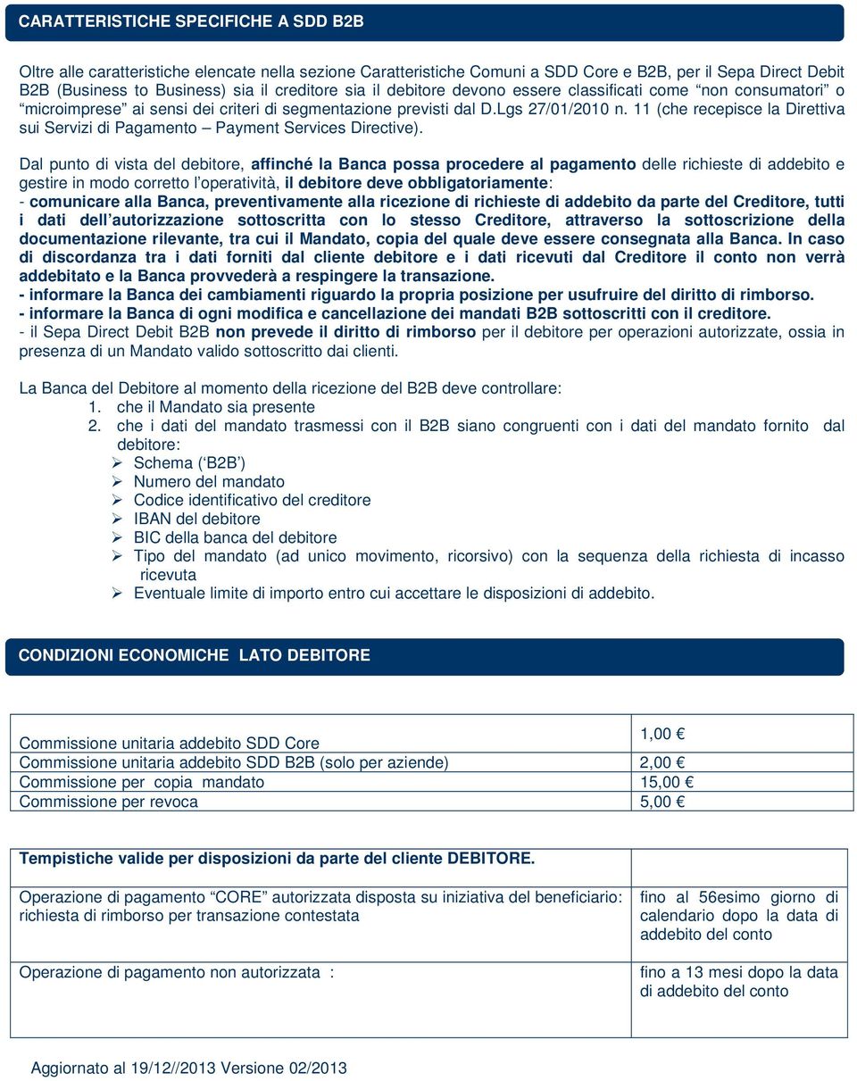 11 (che recepisce la Direttiva sui Servizi di Pagamento Payment Services Directive).