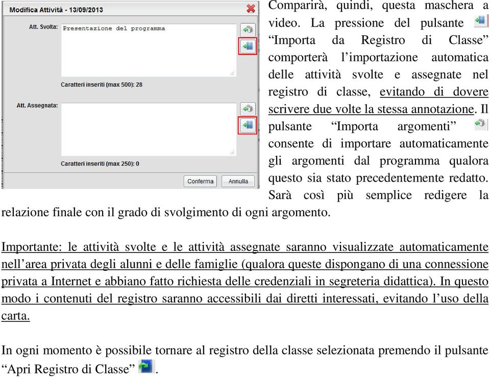 annotazione. Il pulsante Importa argomenti consente di importare automaticamente gli argomenti dal programma qualora questo sia stato precedentemente redatto.