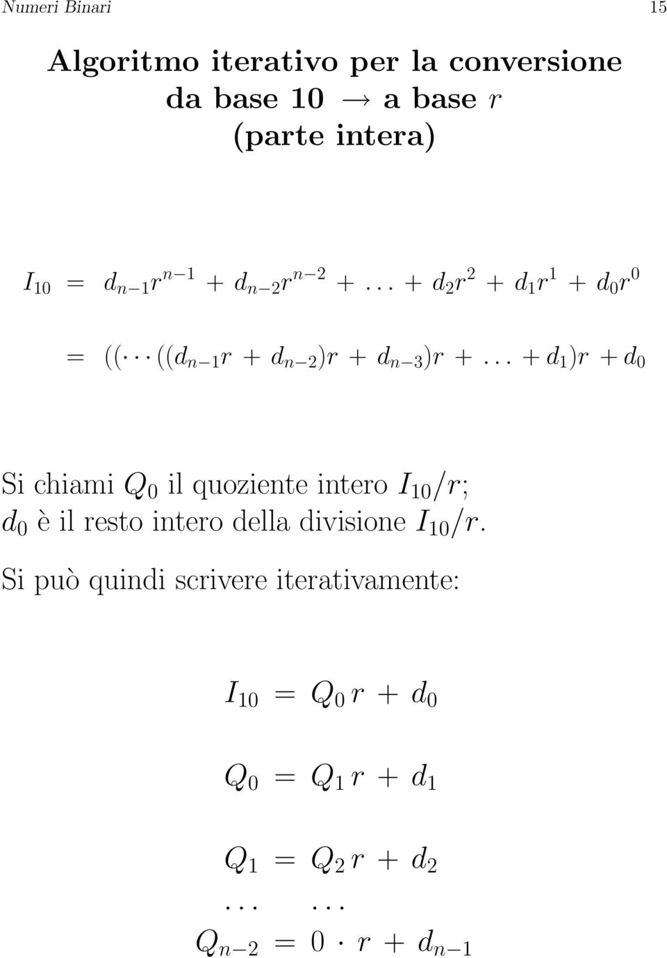 .. + d 1 )r + d 0 Si chiami Q 0 il quoziente intero I 10 /r; d 0 è il resto intero della divisione I 10 /r.