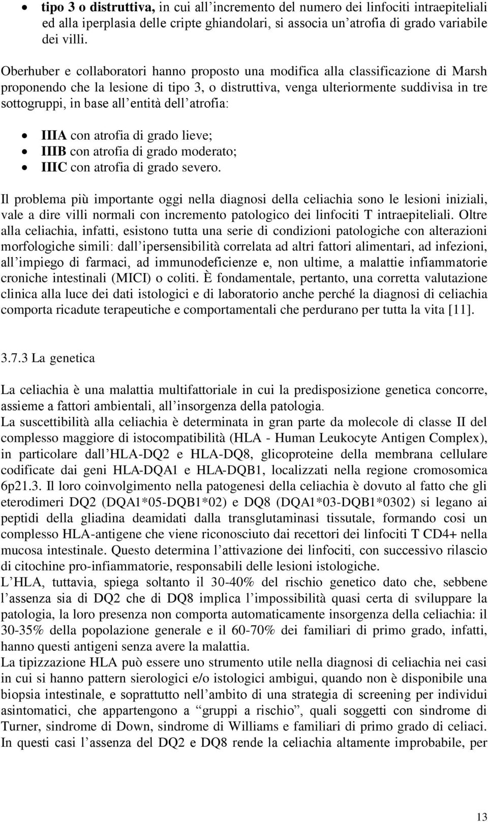 entità dell atrofia: IIIA con atrofia di grado lieve; IIIB con atrofia di grado moderato; IIIC con atrofia di grado severo.