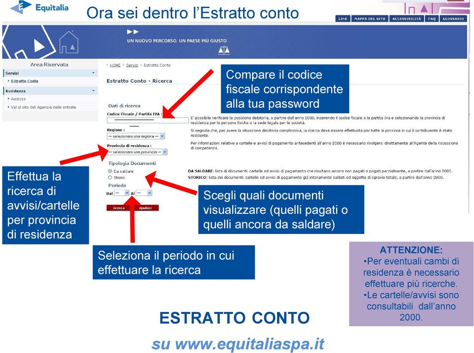 documenti visualizzare (quelli pagati o quelli ancora da saldare) ESTRATTO CONTO su www.equitaliaspa.