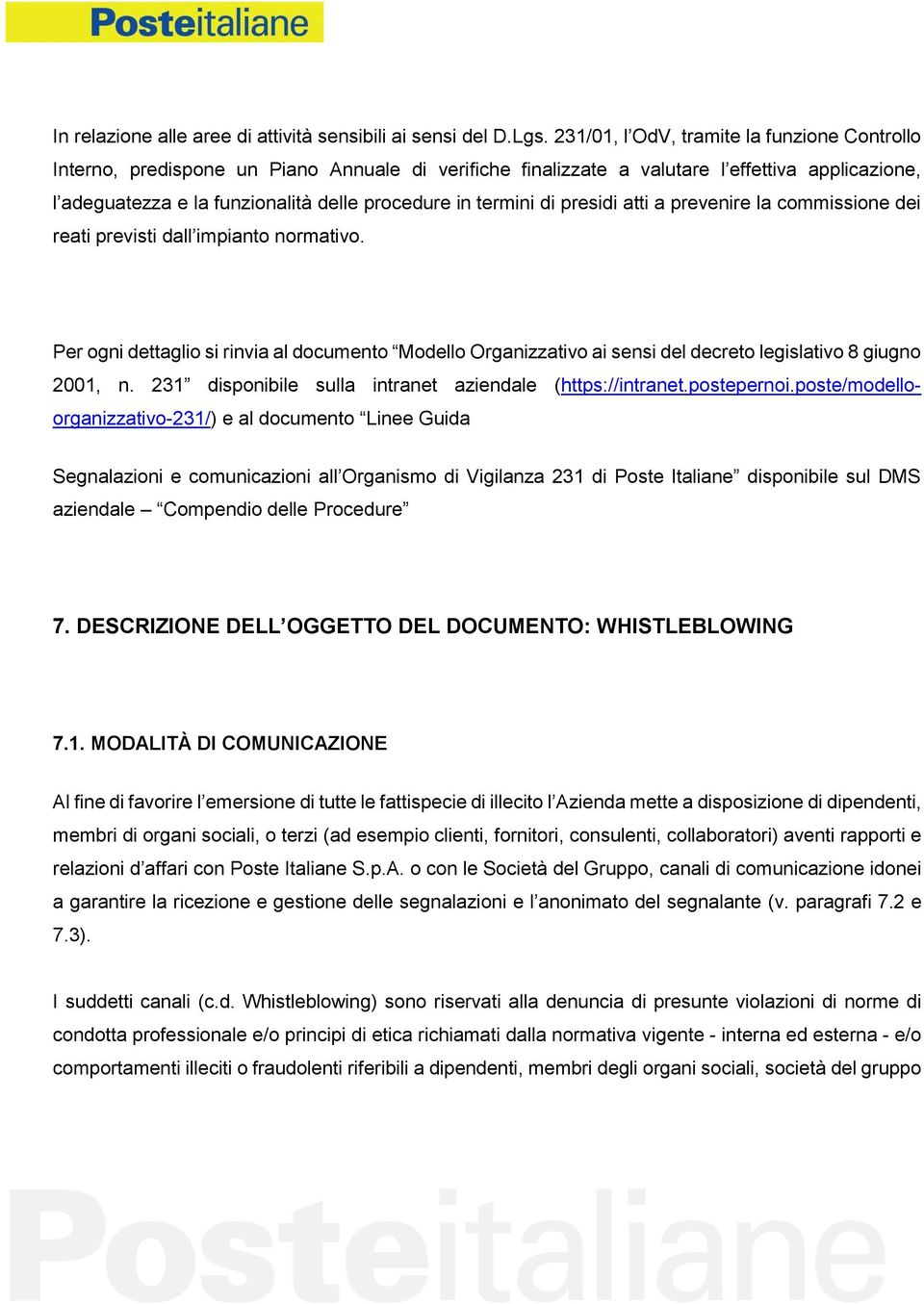 termini di presidi atti a prevenire la commissione dei reati previsti dall impianto normativo.