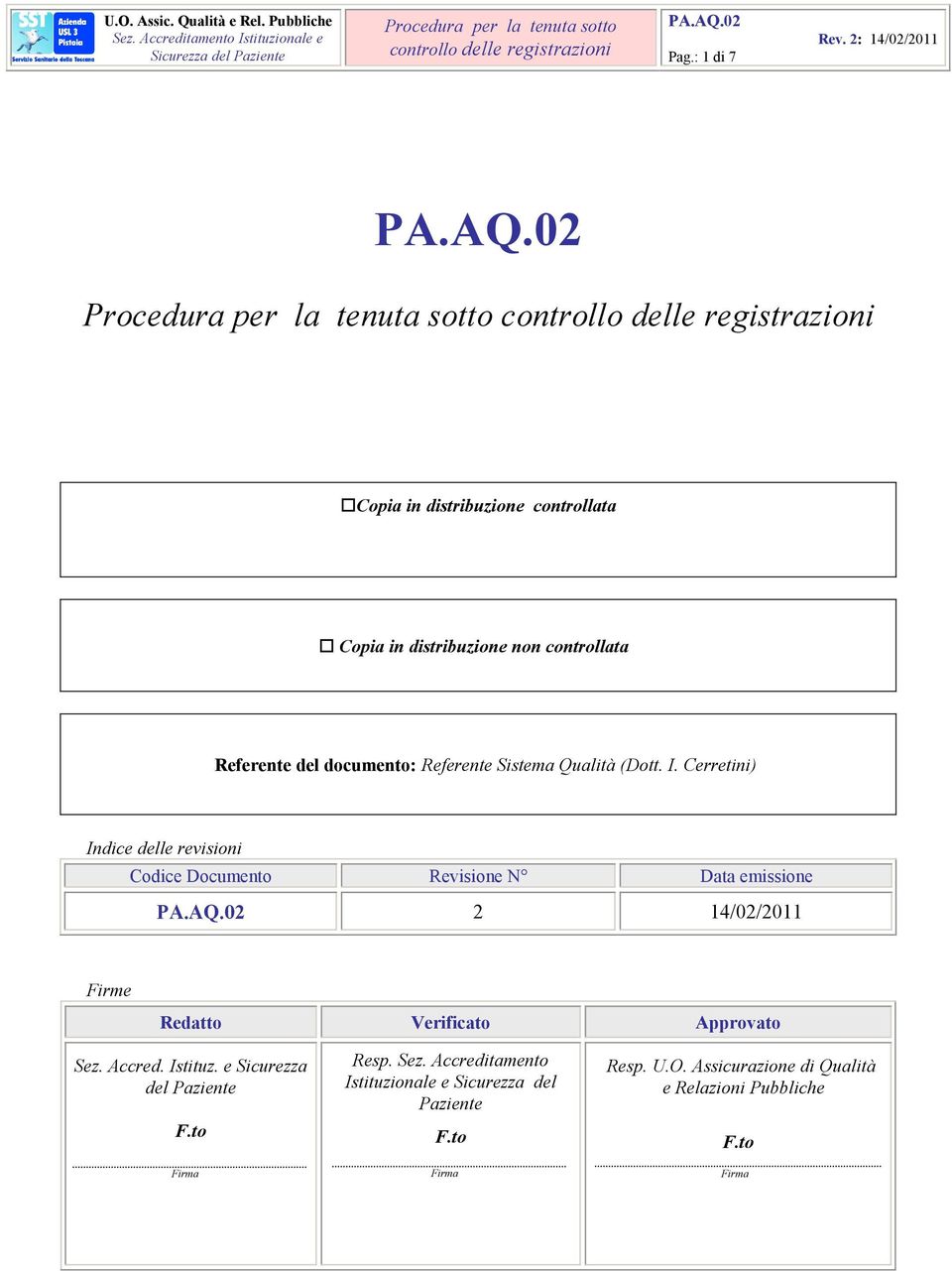 Cerretini) Indice delle revisioni Codice Documento Revisione N Data emissione 2 14/02/2011 Firme Redatto Verificato
