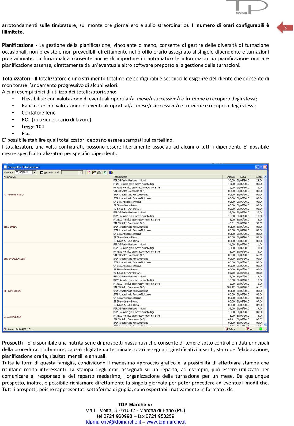 assegnato al singolo dipendente e turnazioni programmate.