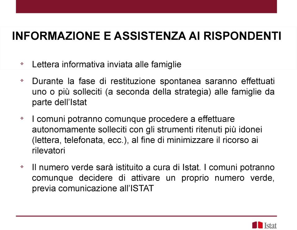 effettuare autonomamente solleciti con gli strumenti ritenuti più idonei (lettera, telefonata, ecc.