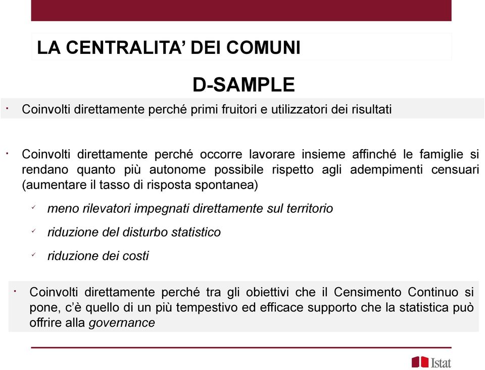 spontanea) meno rileatori impegnati direttamente sul territorio riduzione del disturbo statistico riduzione dei costi Coinolti direttamente perché