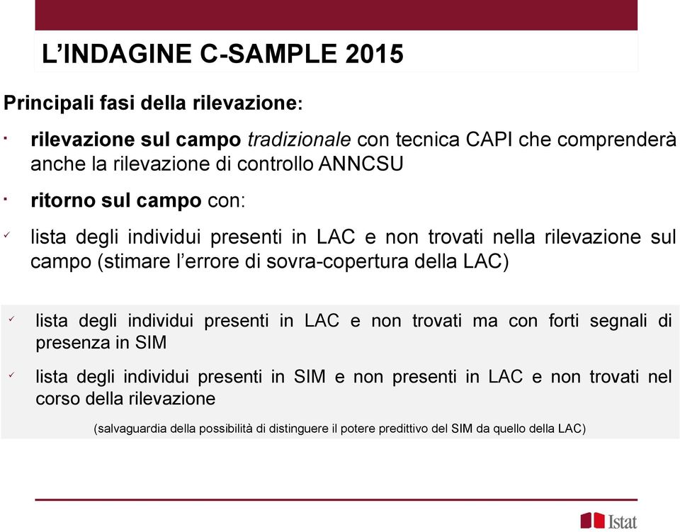 sora-copertura della LAC) lista degli indiidui presenti in LAC e non troati ma con forti segnali di presenza in SIM lista degli indiidui presenti in