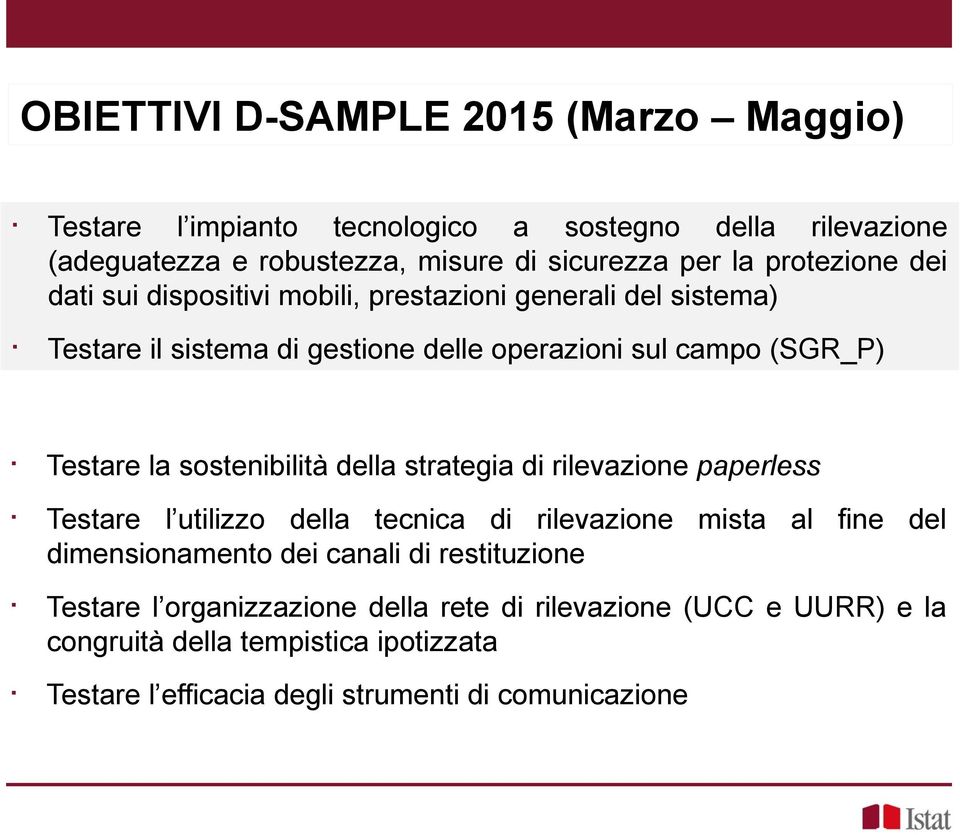 sostenibilità della strategia di rileazione paperless Testare l utilizzo della tecnica di rileazione mista al fine del dimensionamento dei canali di