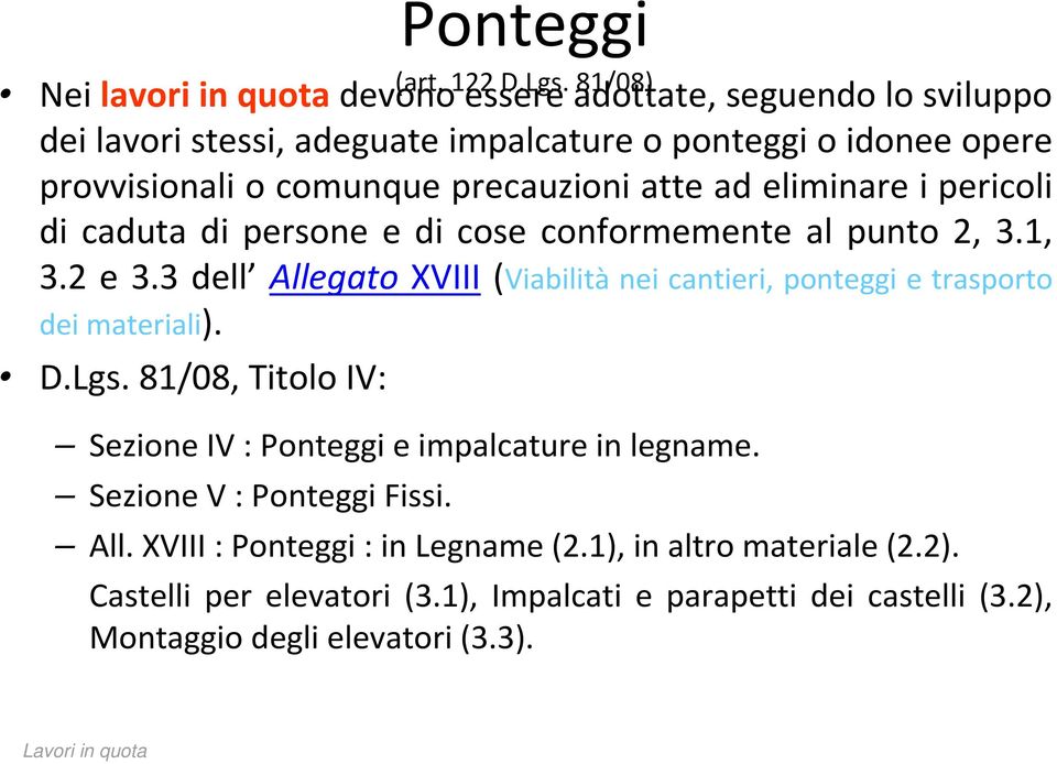 precauzioni atte ad eliminare i pericoli di caduta di persone e di cose conformemente al punto 2, 3.1, 3.2 e 3.